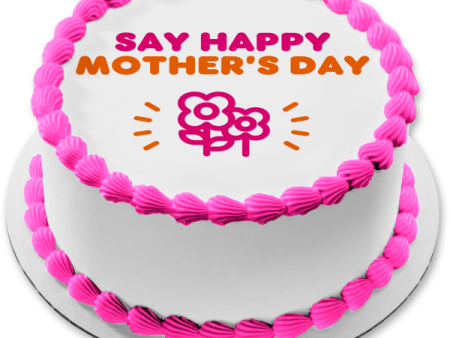 Say Happy Mother s Day  Dunkin Donuts Font and Color Scheme Edible Cake Topper Image ABPID53807 For Cheap