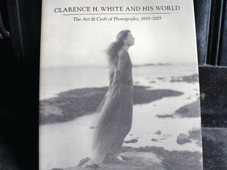 Clarence H. White and His World:  The Art and Craft of Photography, 1895–1925 Sale For Discount