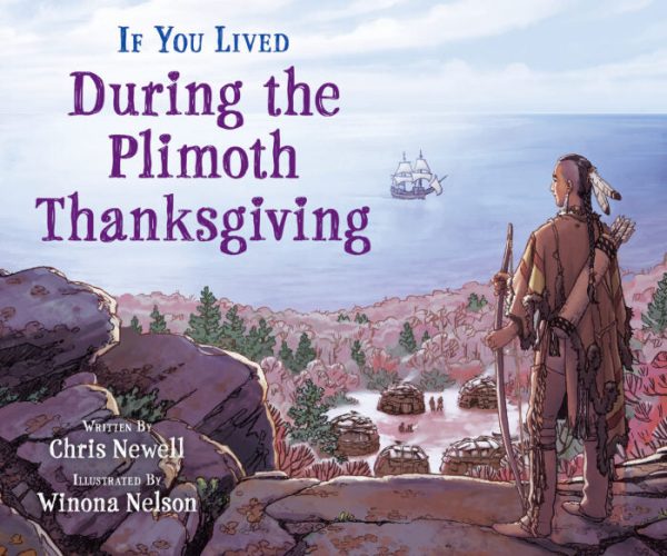 If You Lived During the Plimoth Thanksgiving By Chris Newell Illustrator Winona Nelson For Discount