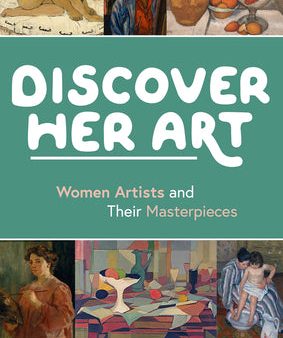 Discover Her Art: Women Artist & their Masterpieces by Jean Leibowitz For Discount