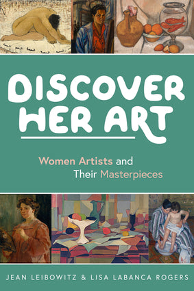 Discover Her Art: Women Artist & their Masterpieces by Jean Leibowitz For Discount