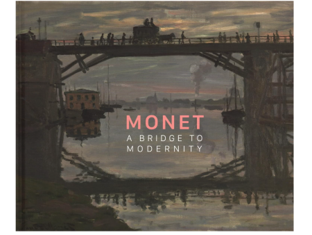 Monet: A Bridge to Modernity Hardcover Sale